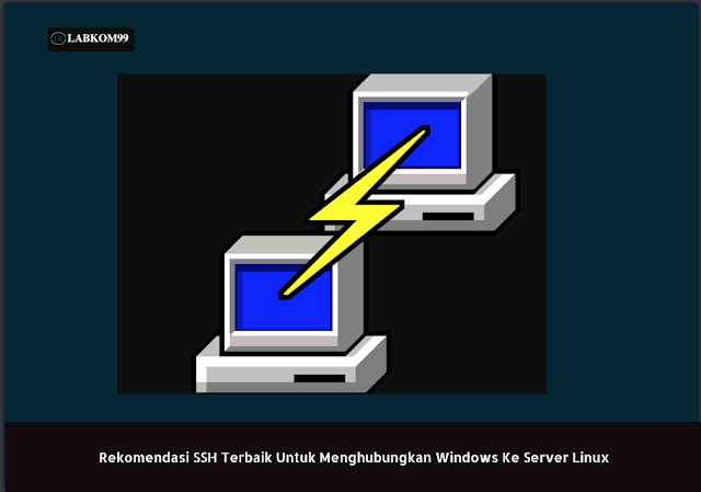 Rekomendasi SSH Terbaik Untuk Menghubungkan Windows Ke Server Linux Rekomendasi SSH Terbaik Untuk Menghubungkan Windows Ke Server Linux