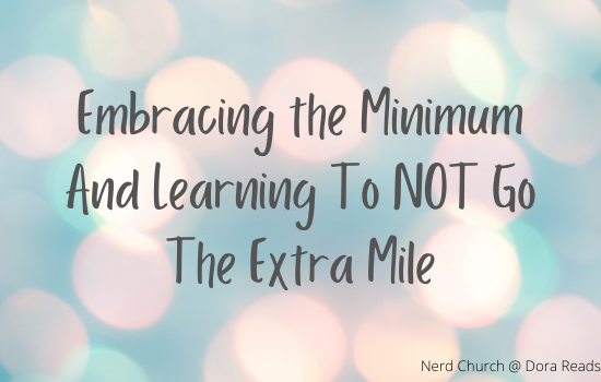 Embracing the Minimum And Learning To NOT Go The Extra Mile