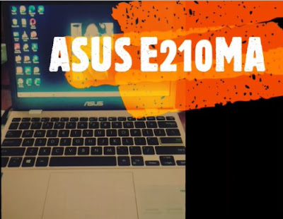 Kelebihan Notebook ASUS Tipe E210MA