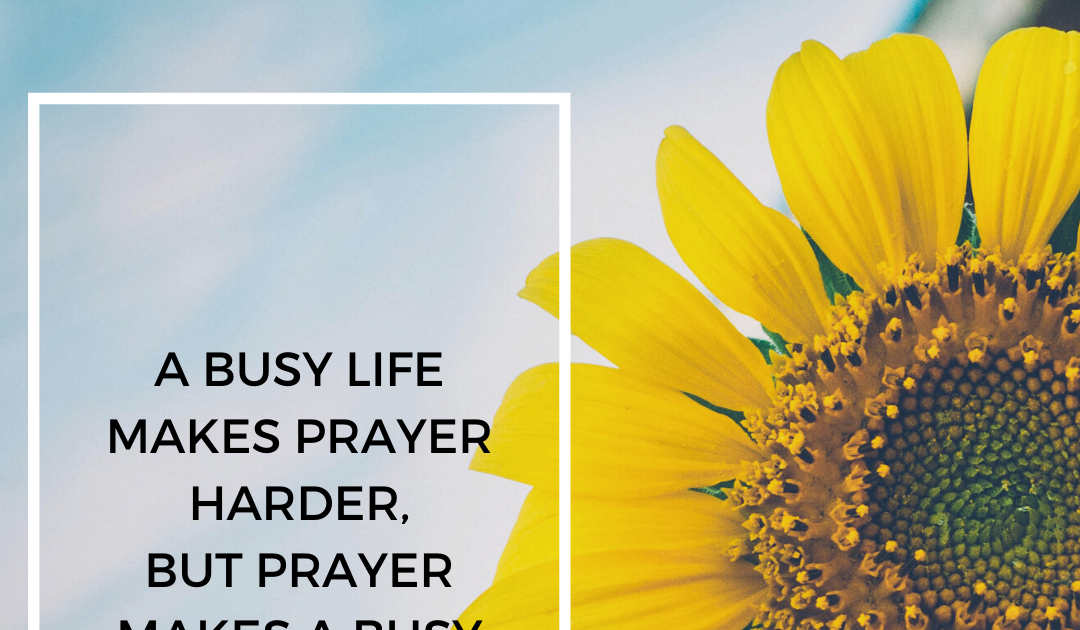 Islamic Quote: A BUSY LIFE MAKES PRAYER HARDER, BUT PRAYER MAKES A BUSY ...