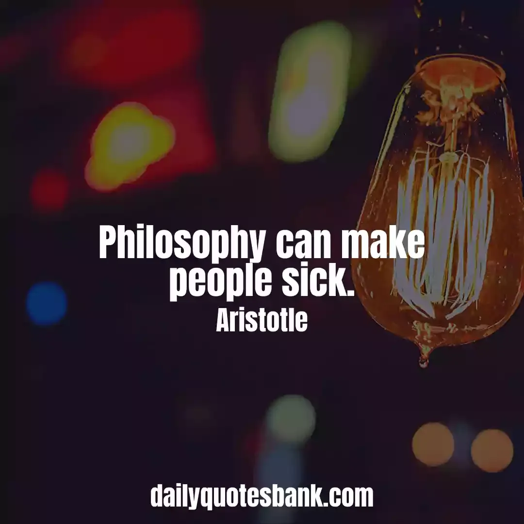 Short Philosophy Quotes On Life That Will Turn You A Philosopher