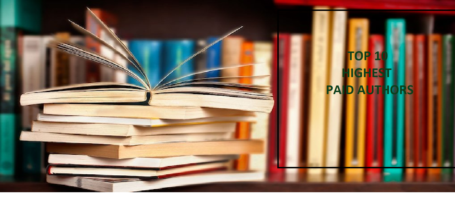 TOP 10 HIGHEST PAID AUTHORS