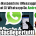 Trucco | Come Nascondere i Messaggi Delle Chat Di Whatsapp Su Android