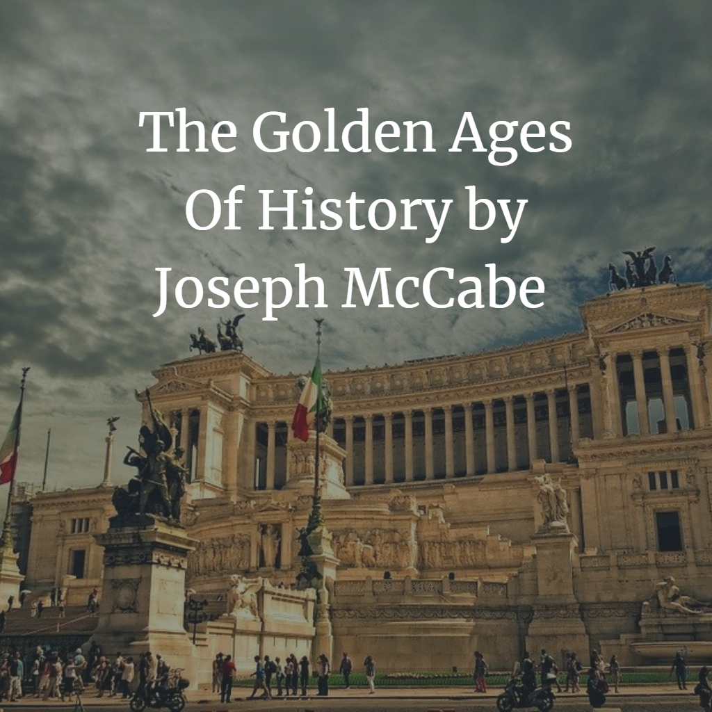 The Golden Ages Of History by Joseph McCabe Free PDF book (1944