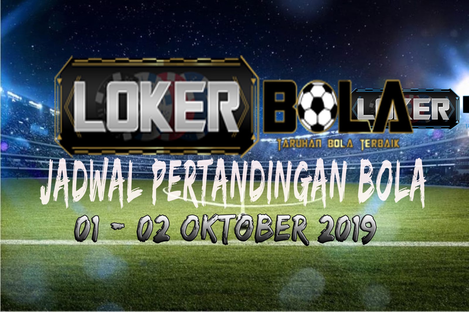 JADWAL PERTANDINGAN BOLA 01 – 02 OKTOBER 2019