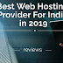 Best Web Hosting Provider For India in 2019