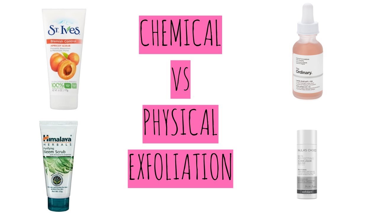Physical vs Chemical ExfoliationWhat’s The Difference