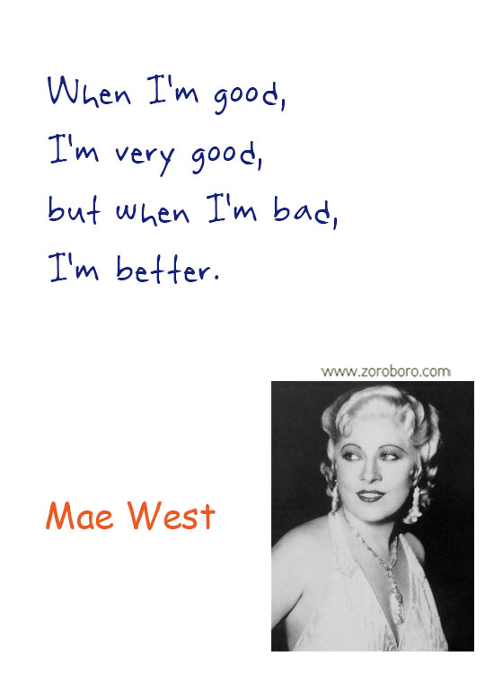 Mae West Quotes. Mae West Humor Quotes, Mae West Life Quotes, Women Quotes, Men Quotes, Love Quotes & Mae West Relationship Quotes. Mae West Funny Quotes