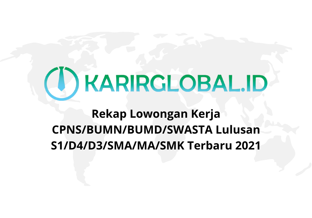 Rekap Lowongan Kerja CPNS/BUMN/BUMD/SWASTA Lulusan S1/D4/D3/SMA/MA/SMK