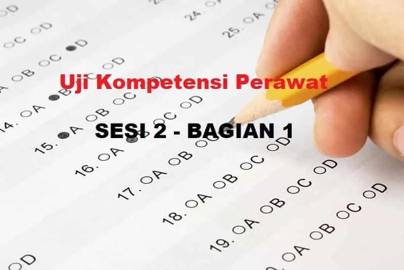 Soal Uji Kompetensi Perawat (Sesi 2-Bagian 1)