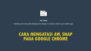 Cara Mengatasi Aw Snap Pada Google Chrome