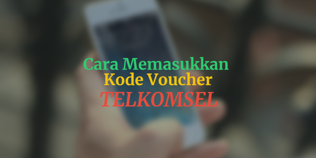 Cara Memasukkan Kode Voucher Telkomsel