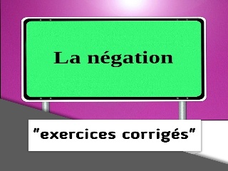 Exercices corrigés la negation 