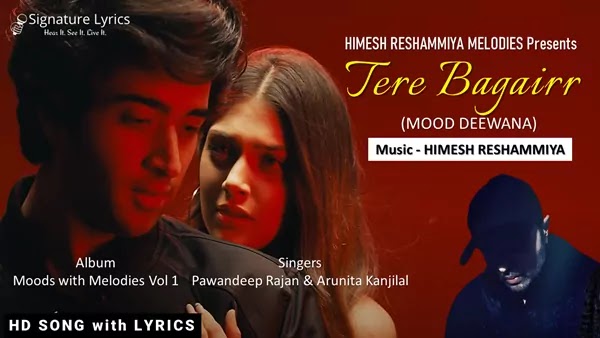 Tere Bagair Lyrics - Pawandeep Rajan, Arunita Kanjilal | Himesh Reshammiya