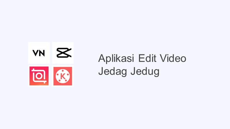 Jedag jedug aplikasi edit video Cara Membuat