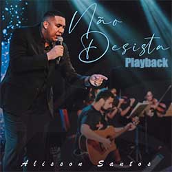 Baixar Música Gospel Não Desista (Playback) - Alisson Santos Mp3