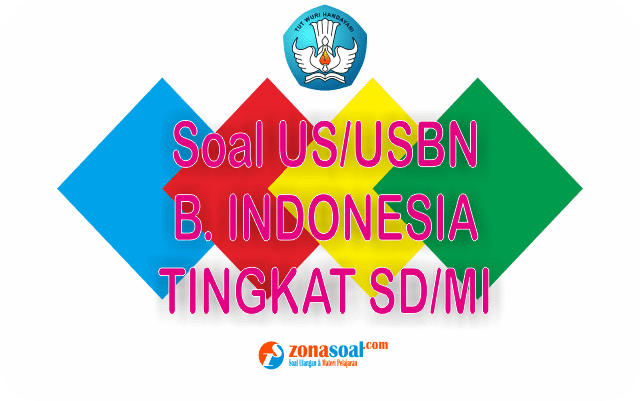 Materi Soal US/USBN Bahasa Indonesia SD/MI Terbaru dan Kunci Jawaban