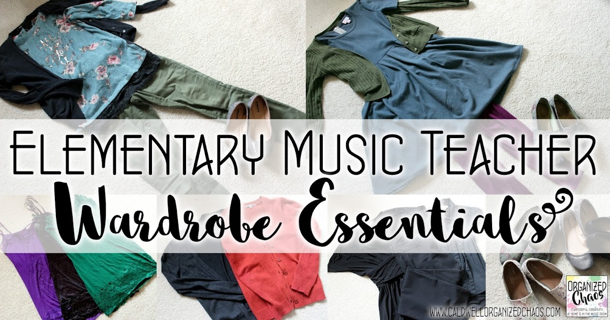 Elementary Music Teacher Wardrobe Essentials Organized Chaos