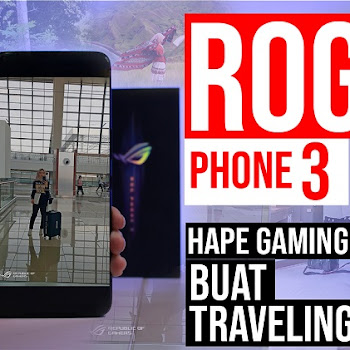 Begini Jadinya HP Gaming ROG Phone 3 di Tangan Seorang Travel Blogger 