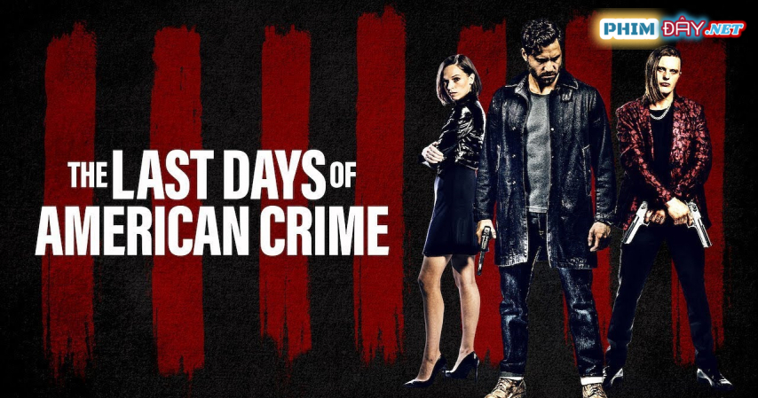 Tội Ác Cuối Cùng - The Last Days of American Crime (2020)