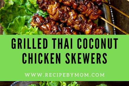 GRILLED THAI COCONUT CHICKEN SKEWERS