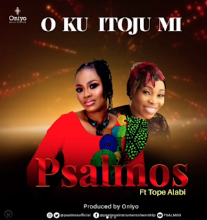 Psalmos – Oku Itooju Mi ft. Tope Alabi