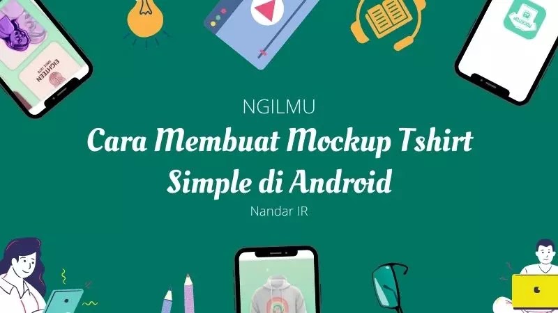 Cara Membuat Mockup Tshirt Simple di Android, Hanya Satu Aplikasi