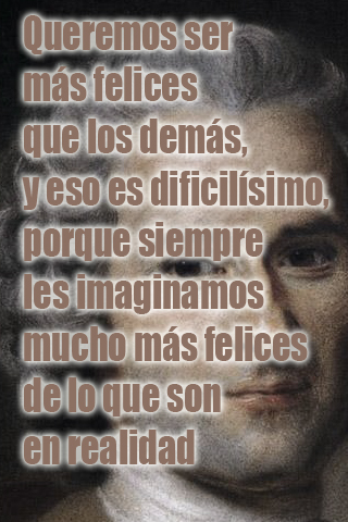 Queremos ser más felices que los demás, y eso es dificilísimo, porque siempre les imaginamos mucho más felices de lo que son en realidad Queremos ser más felices que los demás, y eso es dificilísimo, porque siempre les imaginamos mucho más felices de lo que son en realidad