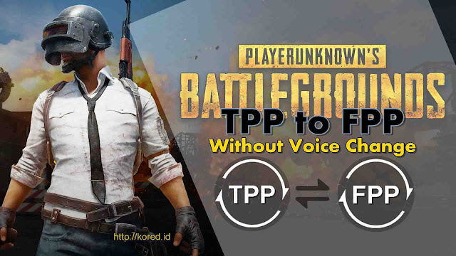 Active.sav TPP ke FPP Tanpa Mengubah Voice Chat Pubg Mobile
