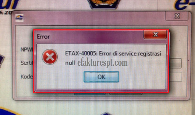 Registrasi e-Faktur ETAX-40005 Error di Service Registrasi Null