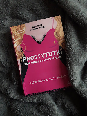 "Prostytutki. Tajemnice płatnej miłości." Magda i Piotr Mieśnik.