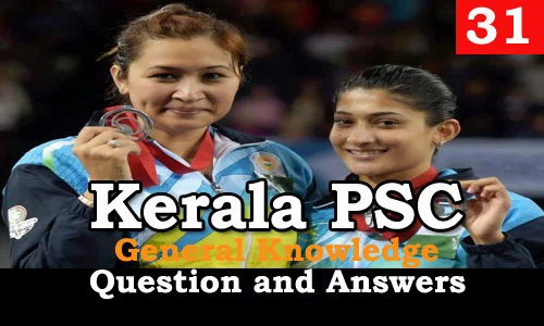 Kerala PSC General Knowledge Question and Answers - 31