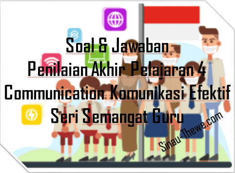 Soal Jawaban Kuis Penilaian Akhir Pelajaran 4 Seri Semangat Guru - Sinau-thewecom