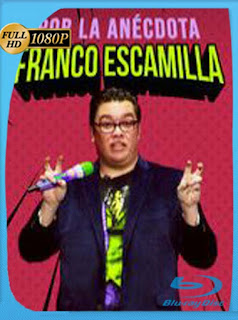Franco Escamilla: Por la Anécdota (2018)​ HD [1080p] Latino [GoogleDrive] SXGO