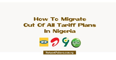 How To Migrate Out or Opt Out of All Tariff Plans In Nigeria how to migrate out of all tariff plans in nigeria