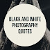 Black and White Photography Quotes