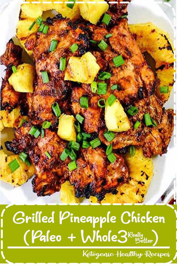 Grilled Pineapple Chicken (Paleo + Whole30) Healthy Food Delicious