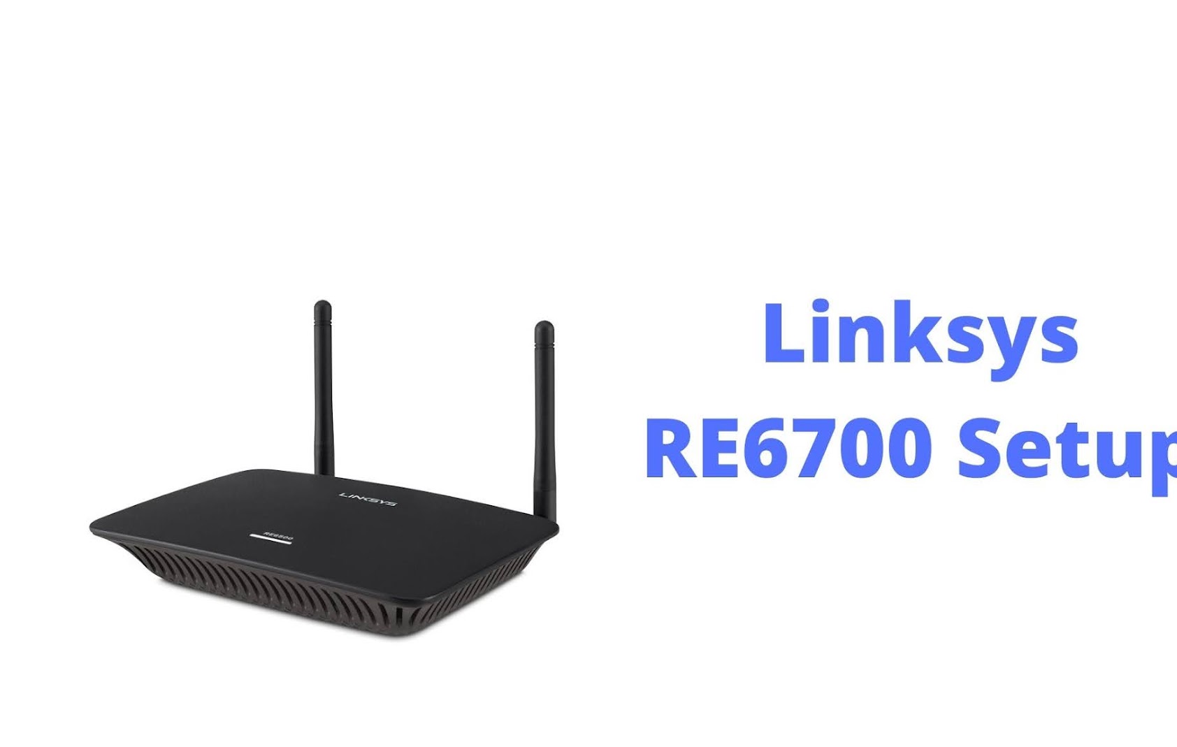 Tutorial: Linksys RE6700 WiFi Range Extender Setup