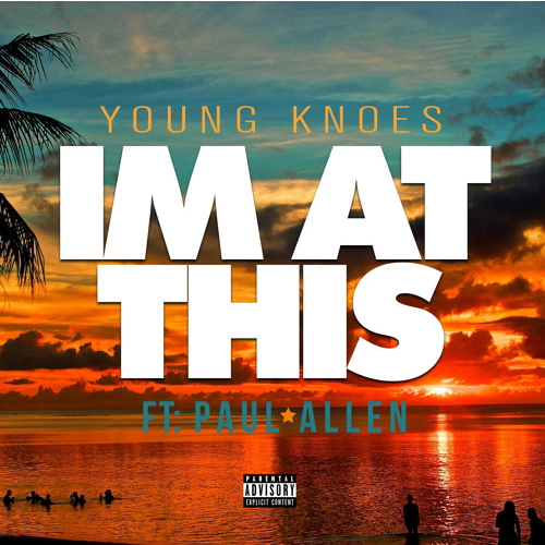 Young Knoes featuring Paul Allen - "I'm At This" (Produced by Thizzreal)