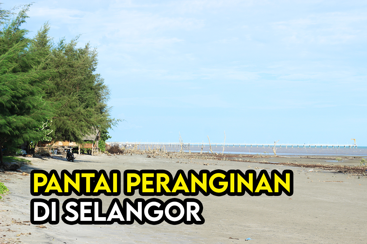 Senarai Pantai yang Popular Sekitar Selangor dan Lembah Klang