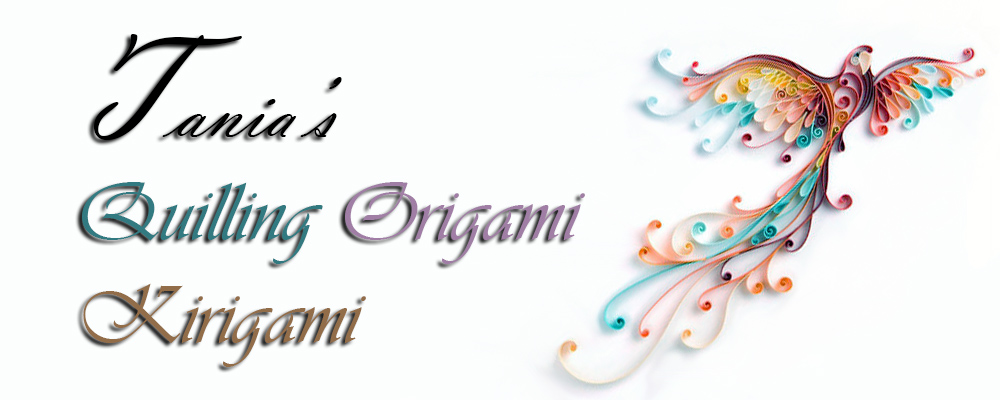 Tania's Quilling, Origami and Kirigami 
