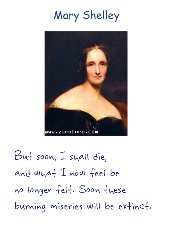 Mary Wollstonecraft Shelley Quotes. Mary Shelley Books Quotes, Mary Shelley Affection Quotes, Life Quotes, Eyes Quotes, Feelings Quotes, Death Quotes, Heart Quotes, Soul Quotes, & Mary Shelley Frankenstein Quotes