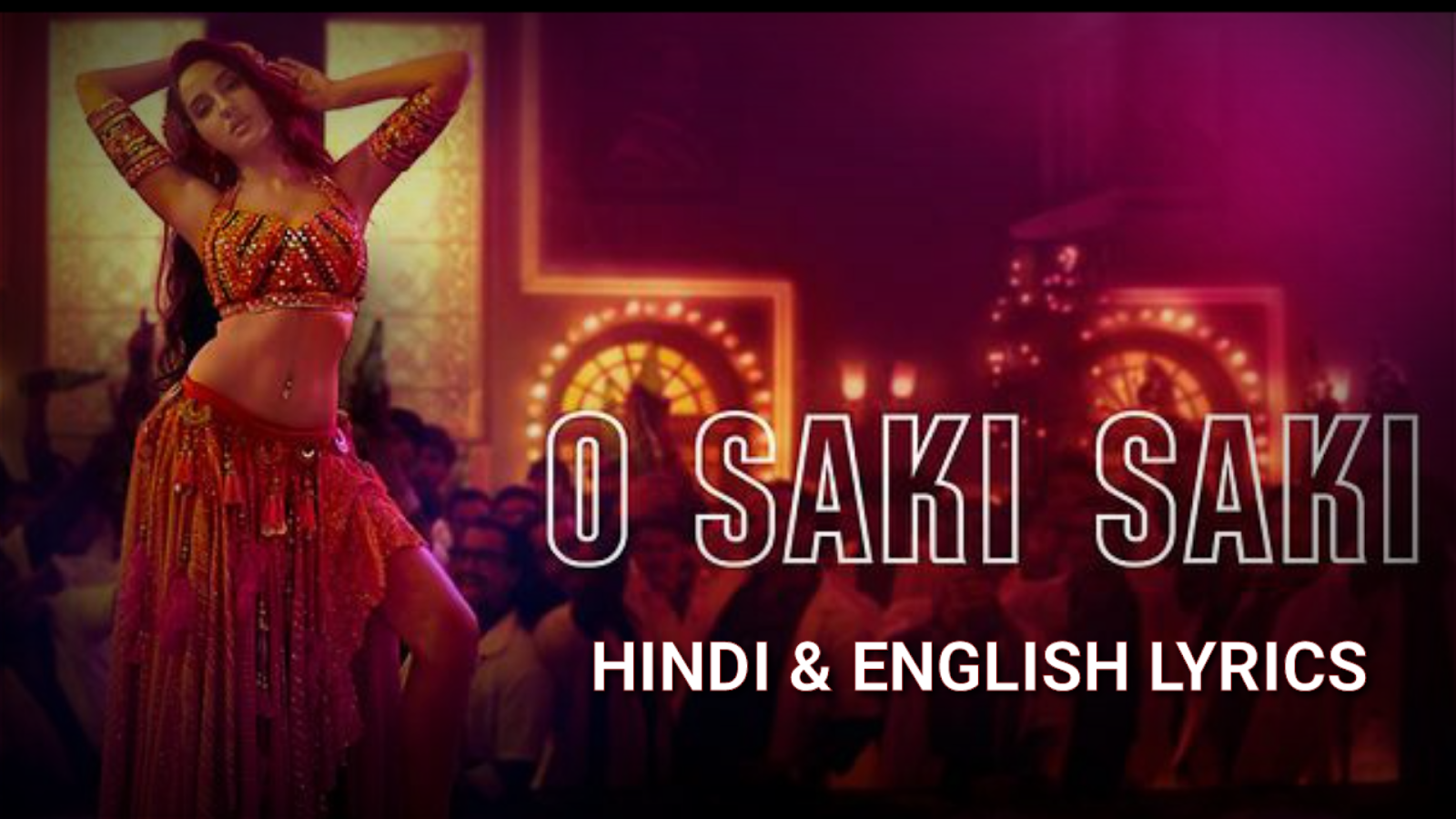 O Saki Saki Lyrics With English Translation Batla House O Saki Saki Lyrics With English Translation Batla House