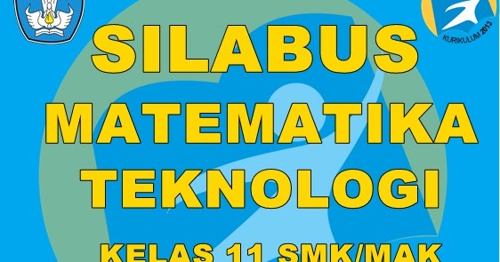 Silabus Matematika Teknologi Kelas XI SMK/MAK Kurikulum
