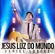 CD Daniel Lüdtke - Jesus a Luz do Mundo 2014