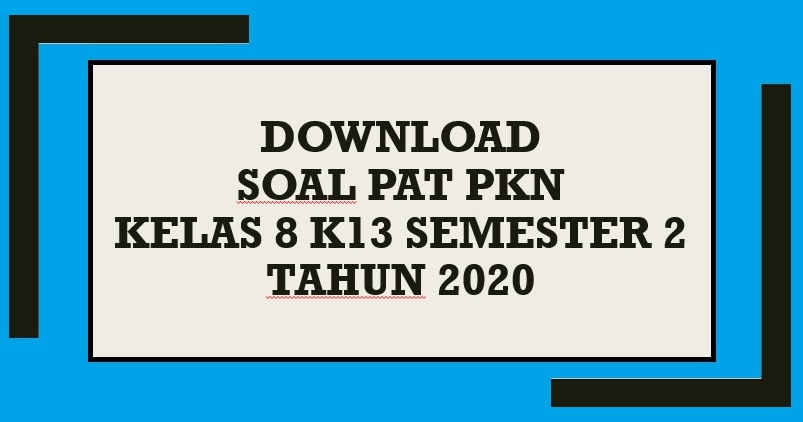 Download Contoh Soal Pat Pkn Kelas 8 K13 Semester 2 Tahun 2020 Info Pendidikan Download Contoh Soal Pat Pkn Kelas 8 K13 Semester 2 Tahun 2020 Info Pendidikan