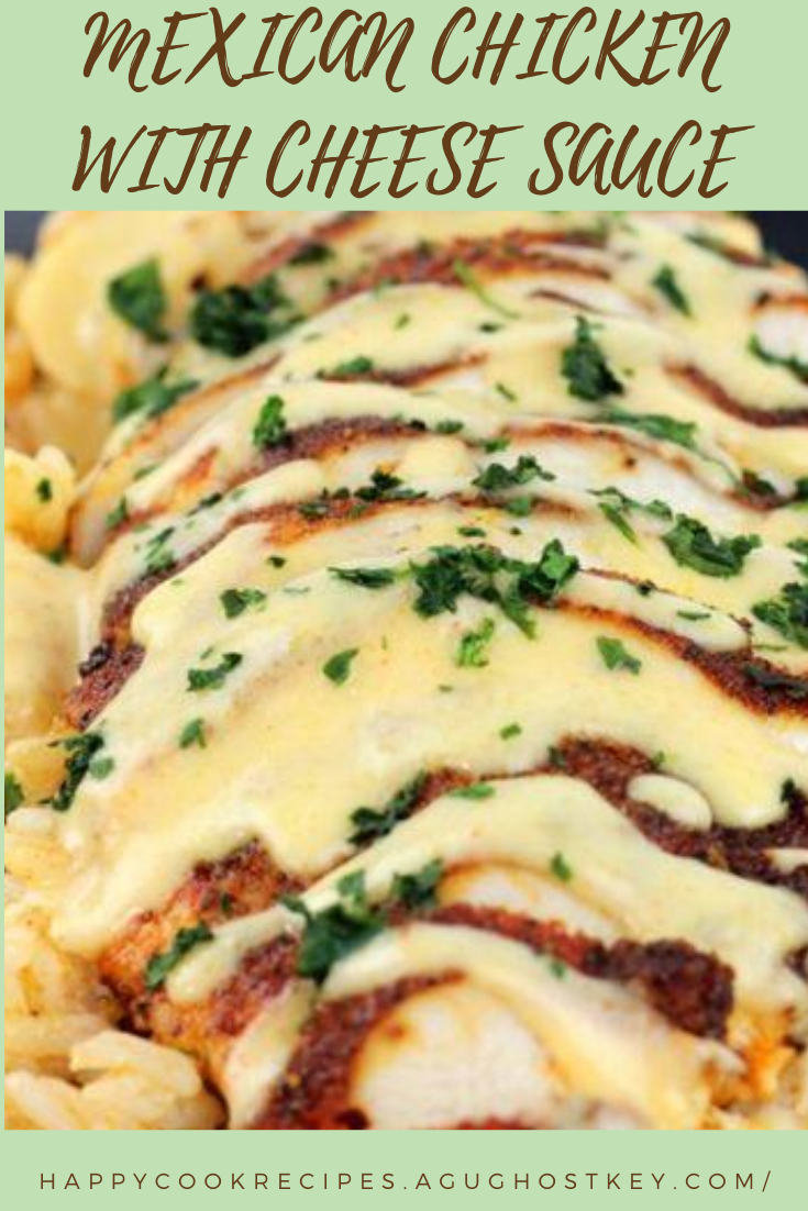 MEXICAN CHICKEN WITH CHEESE SAUCE happy cook
