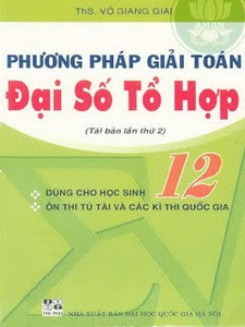 Phương pháp giải toán đại số tổ hợp 12 - Võ Giang Giai