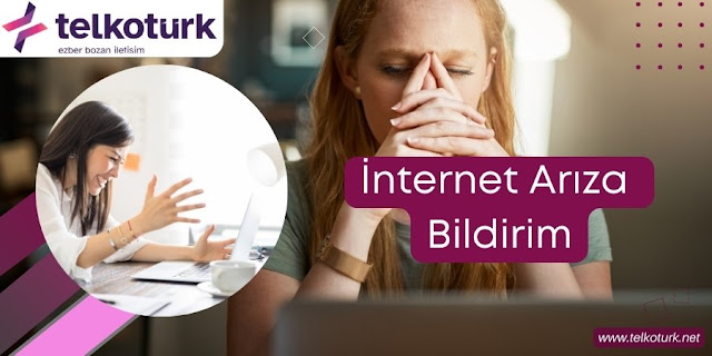 İnternet Arıza Bildirim