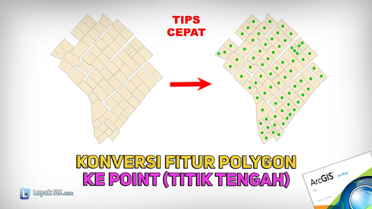 Konversi Fitur Polygon ke Point (Titik Tengah) pada ArcGIS